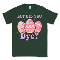 Sports Green but did you dye Classic Tee - MaliasSmallBusiness