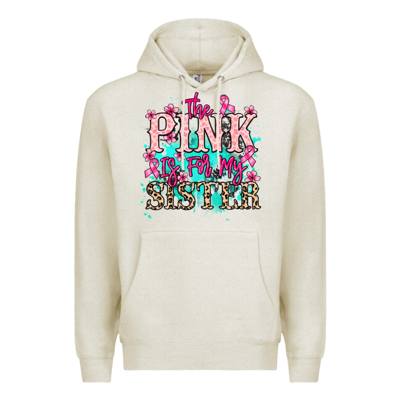 The Pink Is For My Sister Cancer Awareness Premium Hoodie by HowdyJamesFarm | Teevron