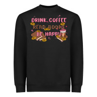 Black drink coffee read books be happy Heavyweight Sweatshirt - MaliasSmallBusiness