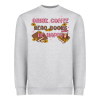 Heather Grey drink coffee read books be happy Heavyweight Sweatshirt - MaliasSmallBusiness