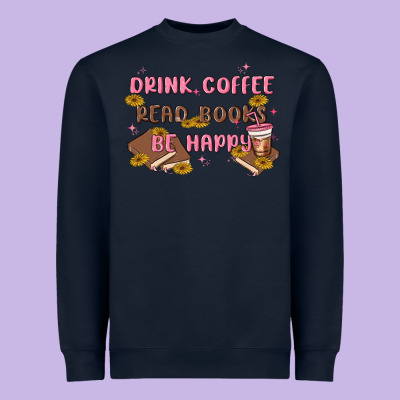 Drink Coffee Read Books Be Happy Heavyweight Sweatshirt Designed By Maliassmallbusiness