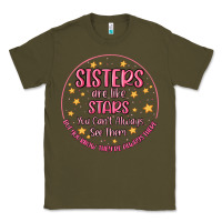 Army Green sisters are like stars you can't always see them Classic Tee - MaliasSmallBusiness