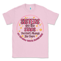 Bubblegum Pink sisters are like stars you can't always see them Classic Tee - MaliasSmallBusiness
