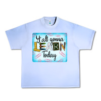 Grape Ice Y'all Gonna Learn Today Urban Heavy Tee - LillyAllenDesigns