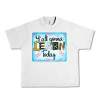 Lunar Rock Y'all Gonna Learn Today Urban Heavy Tee - LillyAllenDesigns