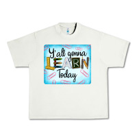 Pistachio Y'all Gonna Learn Today Urban Heavy Tee - LillyAllenDesigns