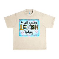 Sandshell Y'all Gonna Learn Today Urban Heavy Tee - LillyAllenDesigns