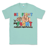 Seafoam his fight is my fight autism awareness Classic Tee - MaliasSmallBusiness
