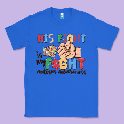 His Fight Is My Fight Autism Awareness Classic Tee Designed By Maliassmallbusiness