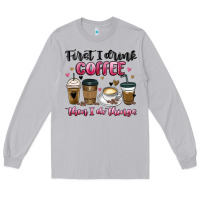 Moon Dust first i drink coffee then i do things Long Sleeve Tee - MaliasSmallBusiness