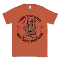 Copper i have two titles aunt and dog mom Classic Tee - MaliasSmallBusiness