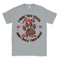 Heather Grey i have two titles aunt and dog mom Classic Tee - MaliasSmallBusiness