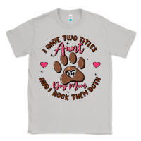 Moon Dust i have two titles aunt and dog mom Classic Tee - MaliasSmallBusiness