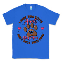 True Royal i have two titles aunt and dog mom Classic Tee - MaliasSmallBusiness