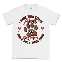 I Have Two Titles Aunt And Dog Mom Classic Tee | Teevron