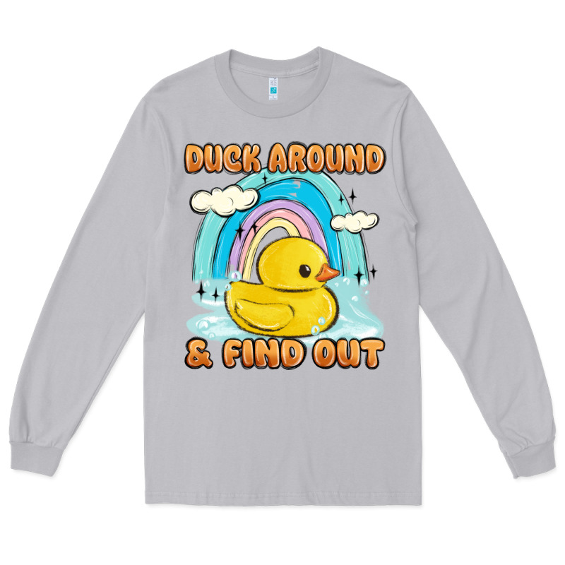 Duck Around And Find Out Long Sleeve Tee by MaliasSmallBusiness | Teevron