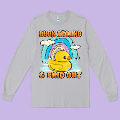 Duck Around And Find Out Long Sleeve Tee Designed By Maliassmallbusiness