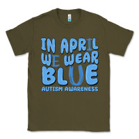 Army Green in april we wear blue autism awareness Classic Tee - MaliasSmallBusiness