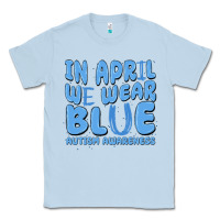 Dusty Blue in april we wear blue autism awareness Classic Tee - MaliasSmallBusiness