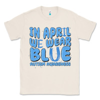 Natural in april we wear blue autism awareness Classic Tee - MaliasSmallBusiness