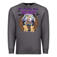 Charcoal Heather My Crystal Ball Says You're Premium Sweatshirt - texasbilliewilder