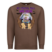 Chestnut My Crystal Ball Says You're Premium Sweatshirt - texasbilliewilder