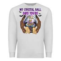 Dove Grey My Crystal Ball Says You're Premium Sweatshirt - texasbilliewilder