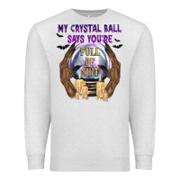 Oatmeal Heather My Crystal Ball Says You're Premium Sweatshirt - texasbilliewilder
