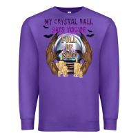 Purple My Crystal Ball Says You're Premium Sweatshirt - texasbilliewilder