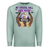 Seafoam My Crystal Ball Says You're Premium Sweatshirt - texasbilliewilder