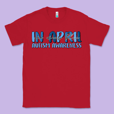 In April We Wear Blue Autism Awareness Classic Tee Designed By Maliassmallbusiness