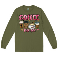 Army Green coffee please Long Sleeve Tee - MaliasSmallBusiness