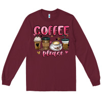 Burgundy coffee please Long Sleeve Tee - MaliasSmallBusiness