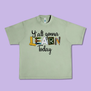 Y'all Gonna Learn Today Urban Heavy Tee Designed By Lillyallendesigns