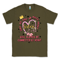 Army Green side by side or miles apart sisters will always be connected by heart Classic Tee - MaliasSmallBusiness