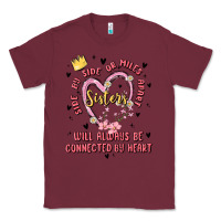 Burgundy side by side or miles apart sisters will always be connected by heart Classic Tee - MaliasSmallBusiness