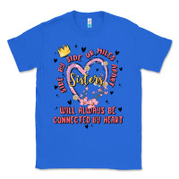 Side By Side Or Miles Apart Sisters Will Always Be Connected By Heart Classic Tee | Teevron