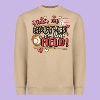 That's My Brother On That Field  Baseball Heavyweight Sweatshirt Designed By Maliassmallbusiness