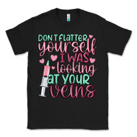 Black don't flatter yourself i was looking at your veins Classic Tee - MaliasSmallBusiness