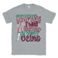 Heather Grey don't flatter yourself i was looking at your veins Classic Tee - MaliasSmallBusiness