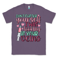 Lavender don't flatter yourself i was looking at your veins Classic Tee - MaliasSmallBusiness