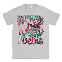 Moon Dust don't flatter yourself i was looking at your veins Classic Tee - MaliasSmallBusiness