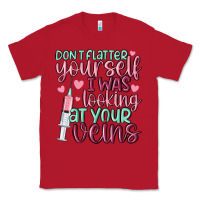 Red don't flatter yourself i was looking at your veins Classic Tee - MaliasSmallBusiness