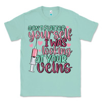 Seafoam don't flatter yourself i was looking at your veins Classic Tee - MaliasSmallBusiness
