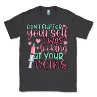 Smoke don't flatter yourself i was looking at your veins Classic Tee - MaliasSmallBusiness