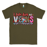 Army Green I Like big veins and cannot be Classic Tee - CowhideDigitalArt