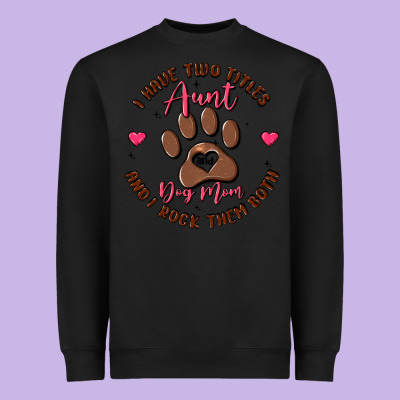 I Have Two Titles Aunt And Dog Mom Heavyweight Sweatshirt Designed By Maliassmallbusiness