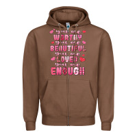 Chestnut you are worthy beautiful loved enough valentines Zipper Hoodie - LillyAllenDesigns