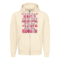 Sandshell you are worthy beautiful loved enough valentines Zipper Hoodie - LillyAllenDesigns