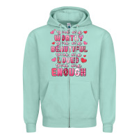 Seafoam you are worthy beautiful loved enough valentines Zipper Hoodie - LillyAllenDesigns